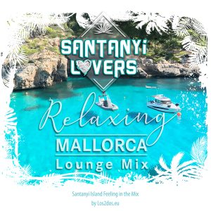 Los2dos Balearic DJ Groove Santanyi Lovers Relaxing Mallorca Mix Volume 1